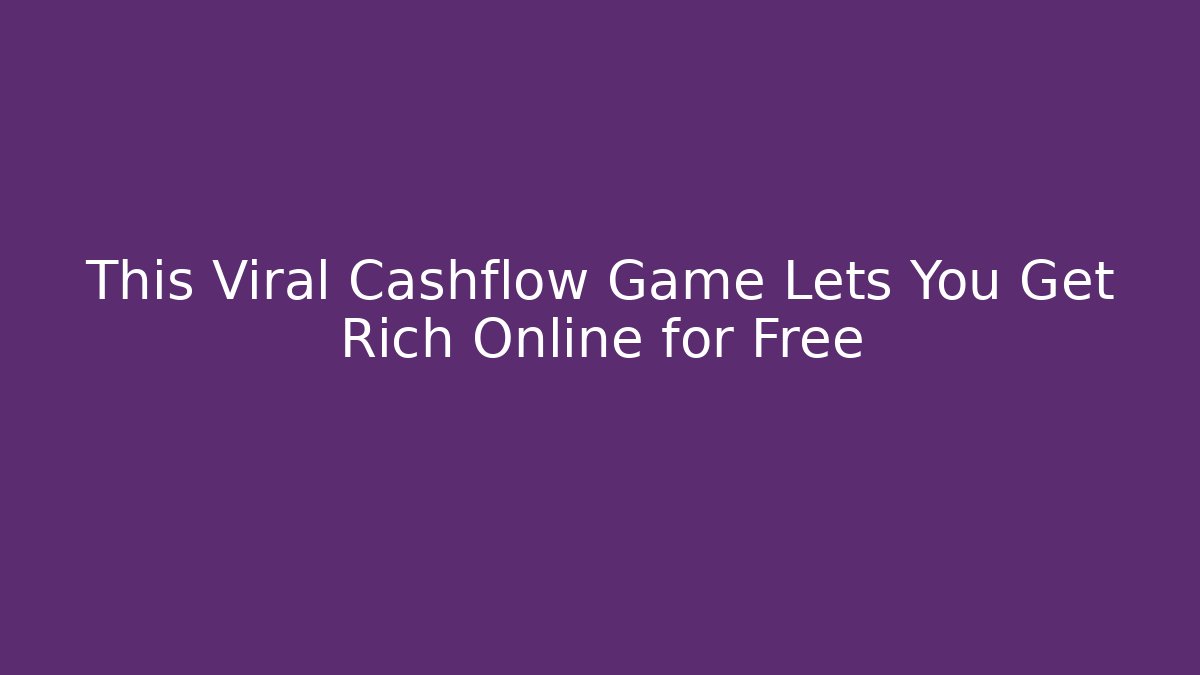 This Viral Cashflow Game Lets You Get Rich Online for Free
