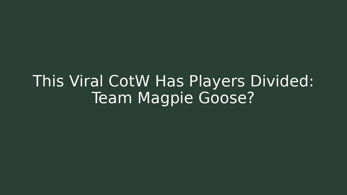 This Viral CotW Has Players Divided: Team Magpie Goose?