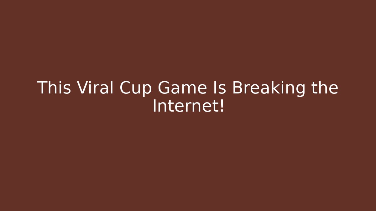 This Viral Cup Game Is Breaking the Internet!