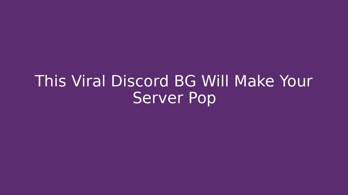 This Viral Discord BG Will Make Your Server Pop