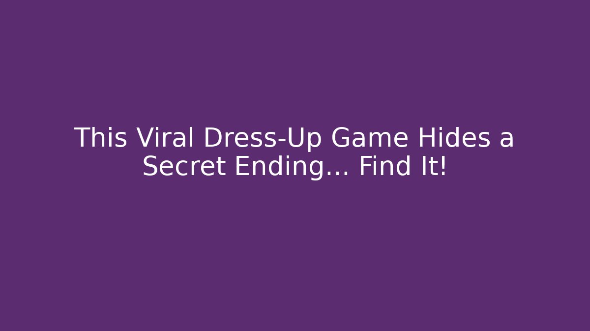 This Viral Dress-Up Game Hides a Secret Ending… Find It!