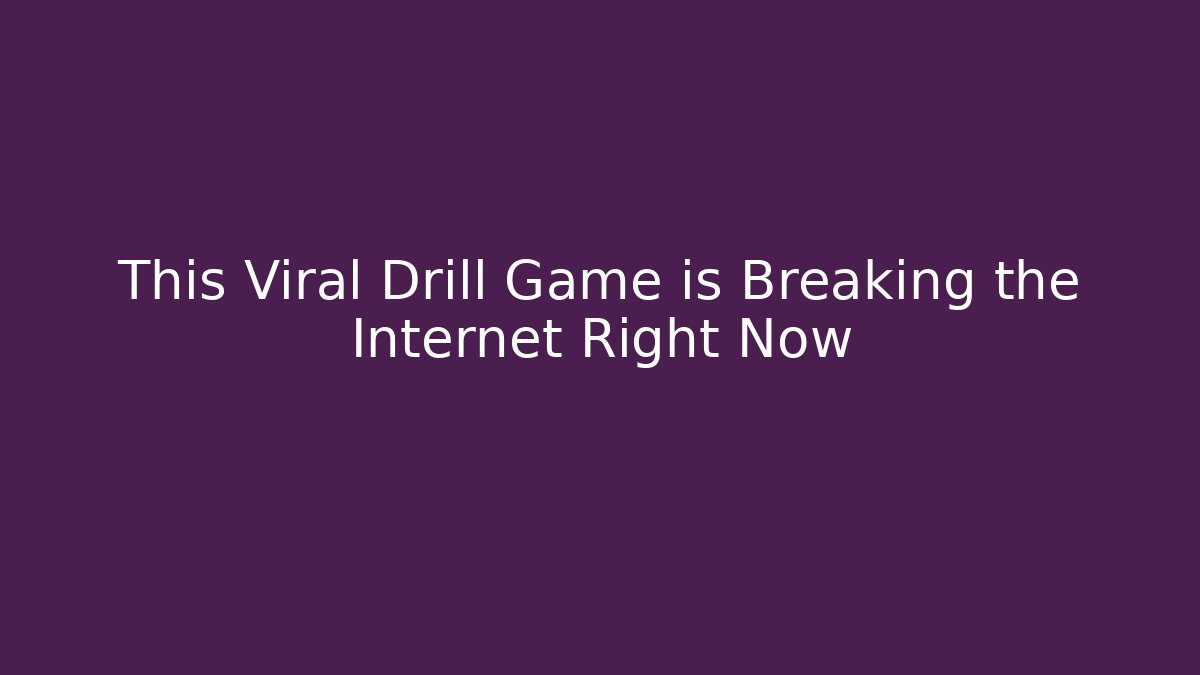This Viral Drill Game is Breaking the Internet Right Now - Critter Realm