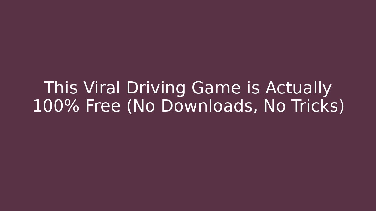 This Viral Driving Game is Actually 100% Free (No Downloads, No Tricks)