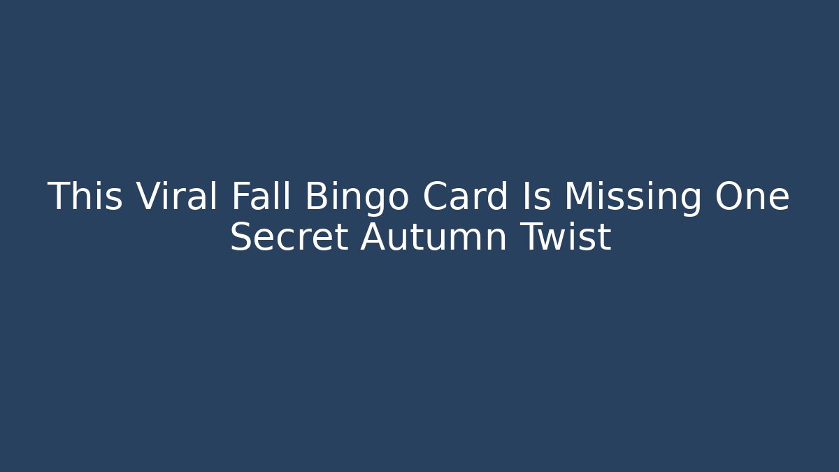 This Viral Fall Bingo Card Is Missing One Secret Autumn Twist