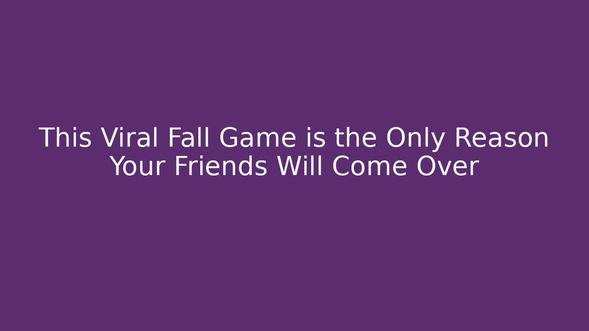 This Viral Fall Game is the Only Reason Your Friends Will Come Over