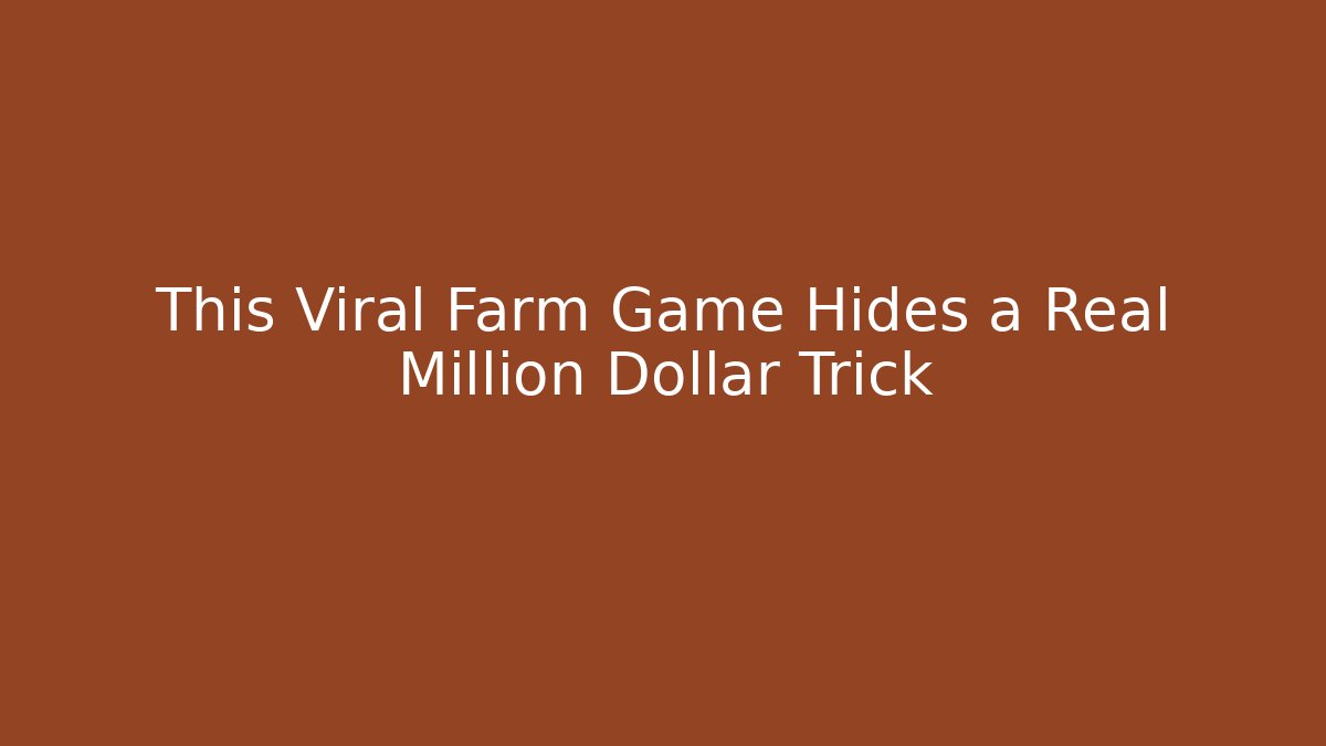 This Viral Farm Game Hides a Real Million Dollar Trick