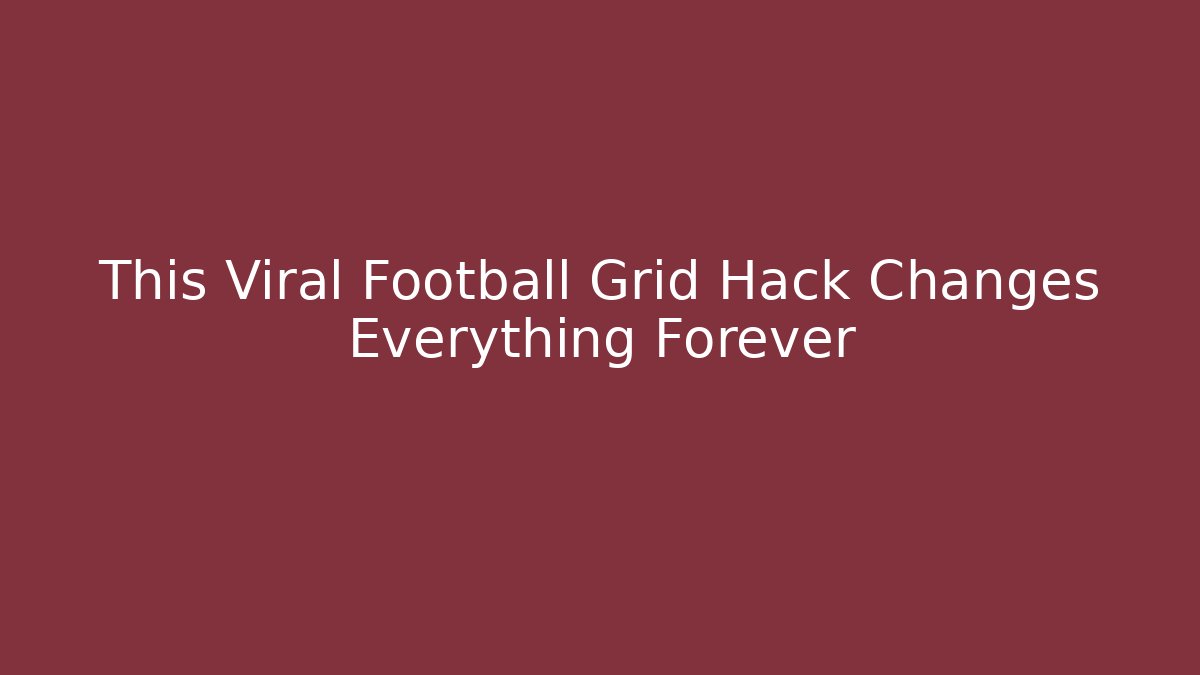 This Viral Football Grid Hack Changes Everything Forever - Critter Realm