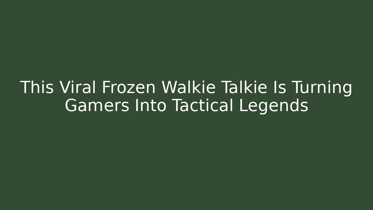 This Viral Frozen Walkie Talkie Is Turning Gamers Into Tactical Legends - Critter Realm