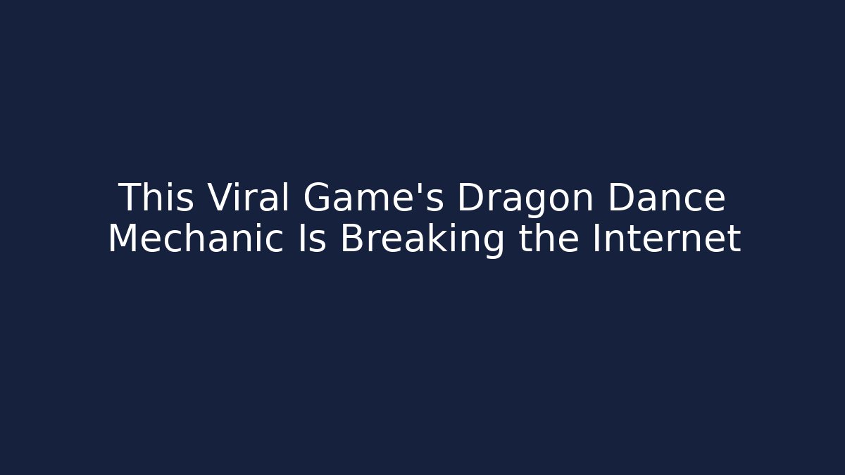 This Viral Game's Dragon Dance Mechanic Is Breaking the Internet - Critter Realm