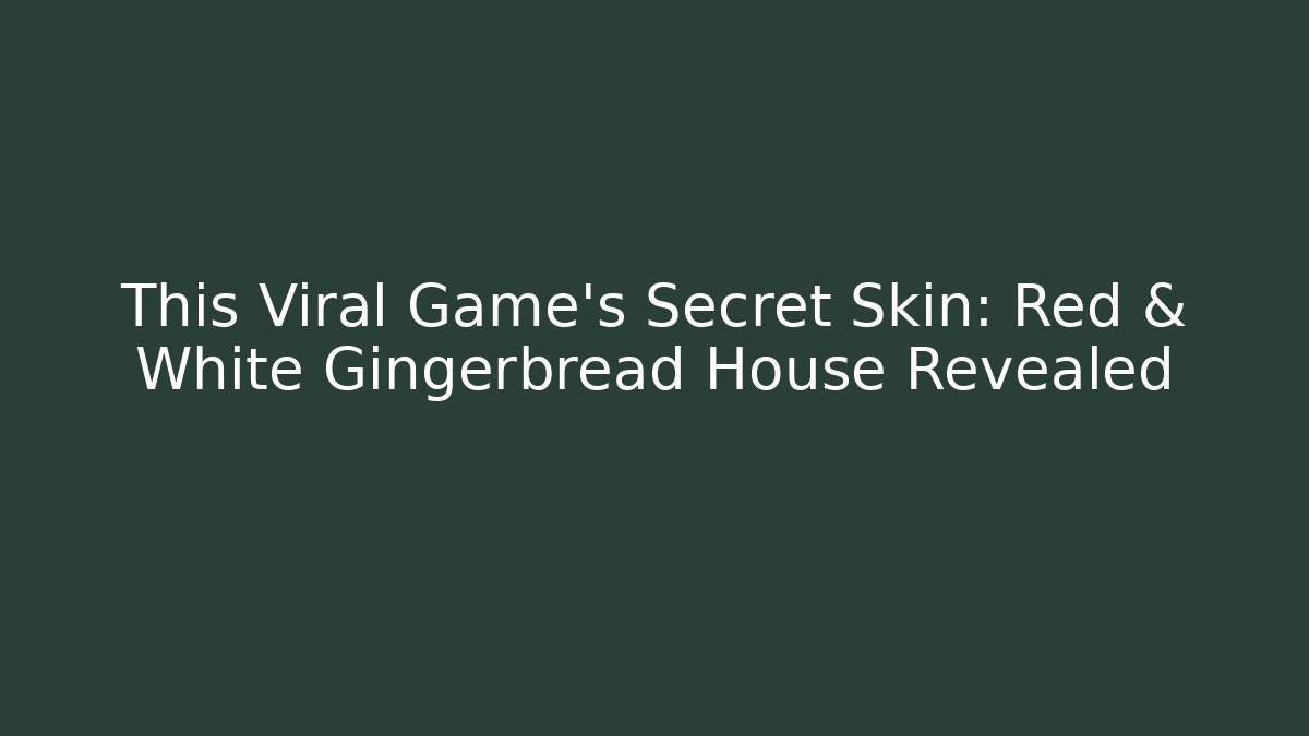 This Viral Game's Secret Skin: Red & White Gingerbread House Revealed