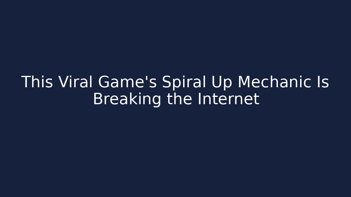 This Viral Game’s Spiral Up Mechanic Is Breaking the Internet