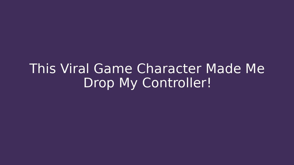 This Viral Game Character Made Me Drop My Controller!