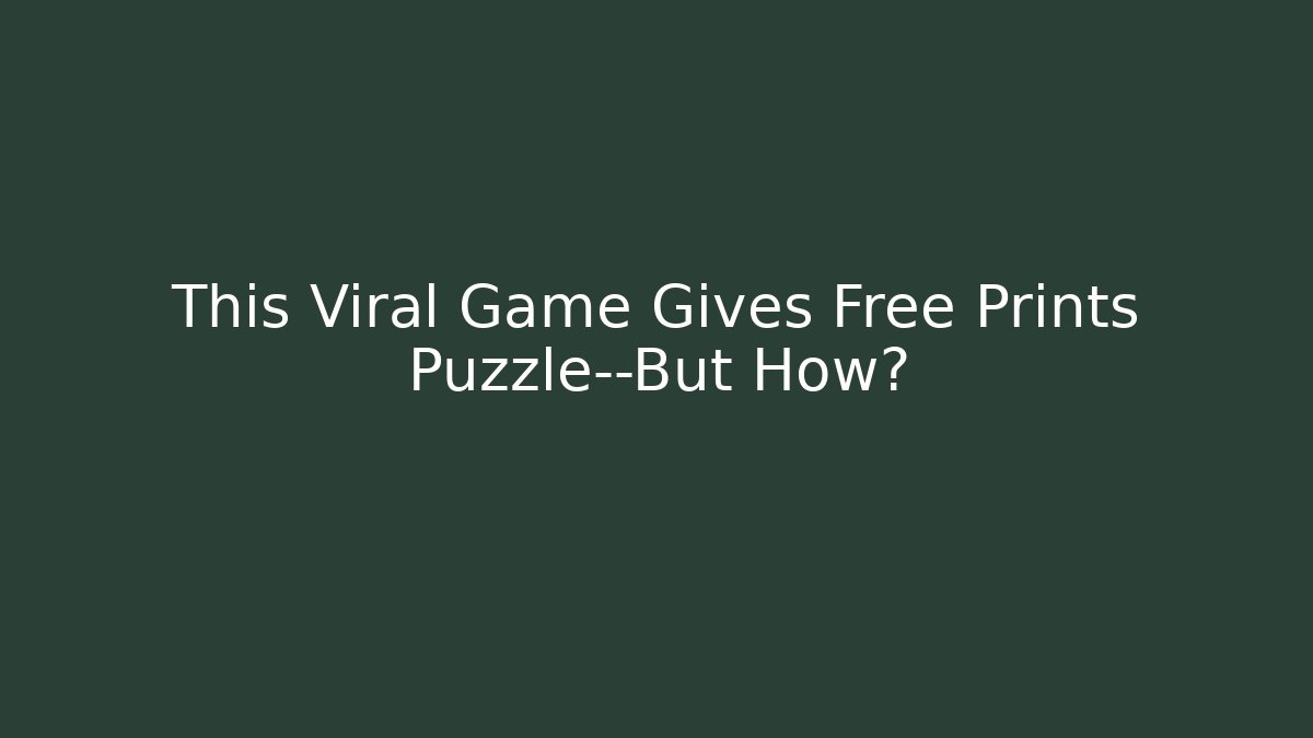 This Viral Game Gives Free Prints Puzzle—But How?