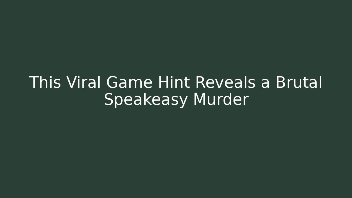 This Viral Game Hint Reveals a Brutal Speakeasy Murder