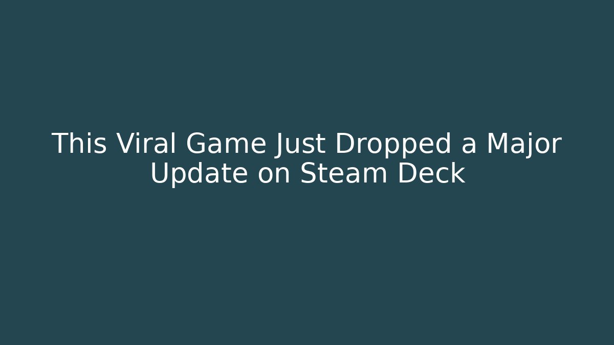 This Viral Game Just Dropped a Major Update on Steam Deck