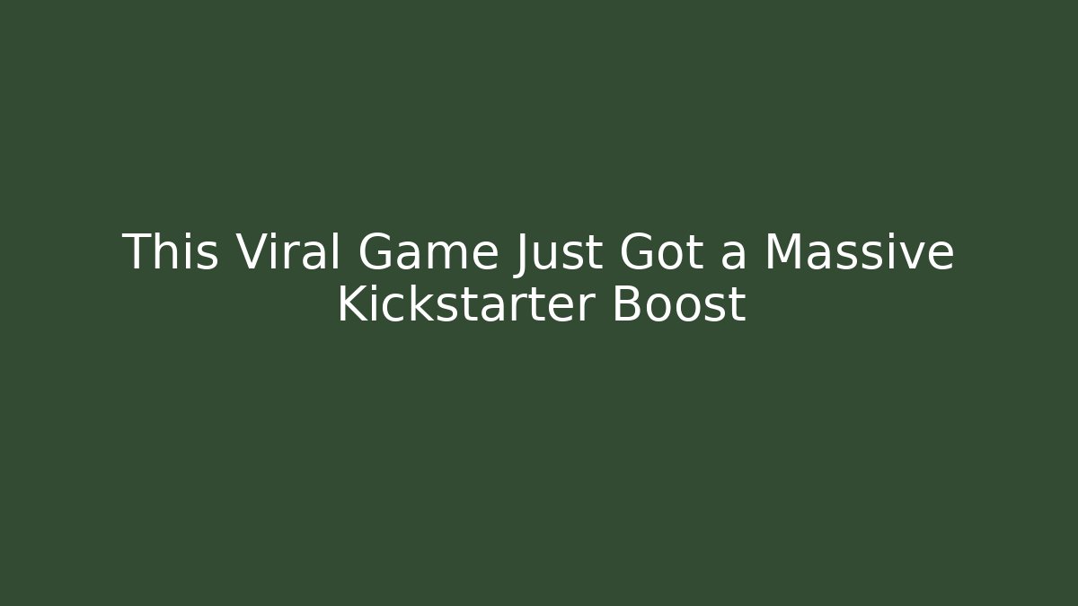 This Viral Game Just Got a Massive Kickstarter Boost