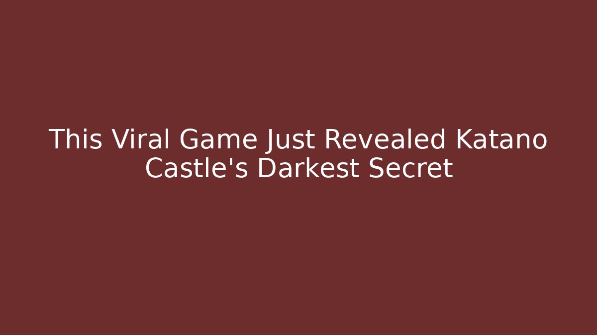 This Viral Game Just Revealed Katano Castle's Darkest Secret - Critter Realm