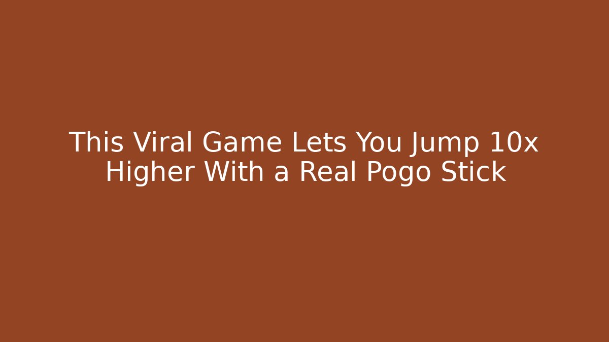 This Viral Game Lets You Jump 10x Higher With a Real Pogo Stick
