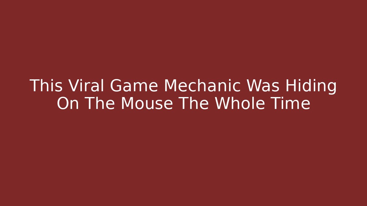 This Viral Game Mechanic Was Hiding On The Mouse The Whole Time