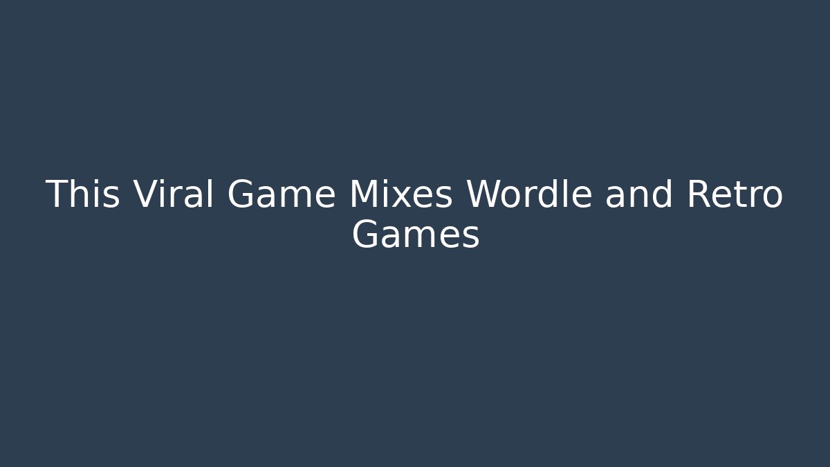 This Viral Game Mixes Wordle and Retro Games
