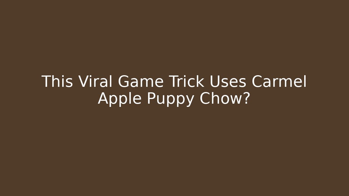 This Viral Game Trick Uses Carmel Apple Puppy Chow? - Critter Realm