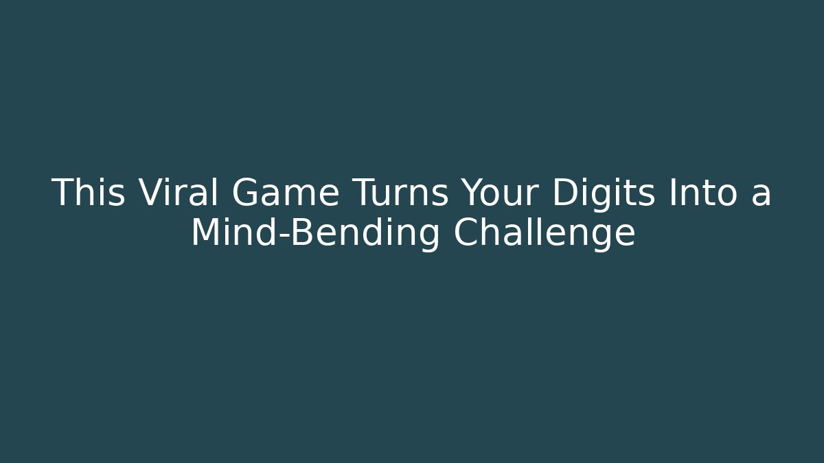 This Viral Game Turns Your Digits Into a Mind-Bending Challenge