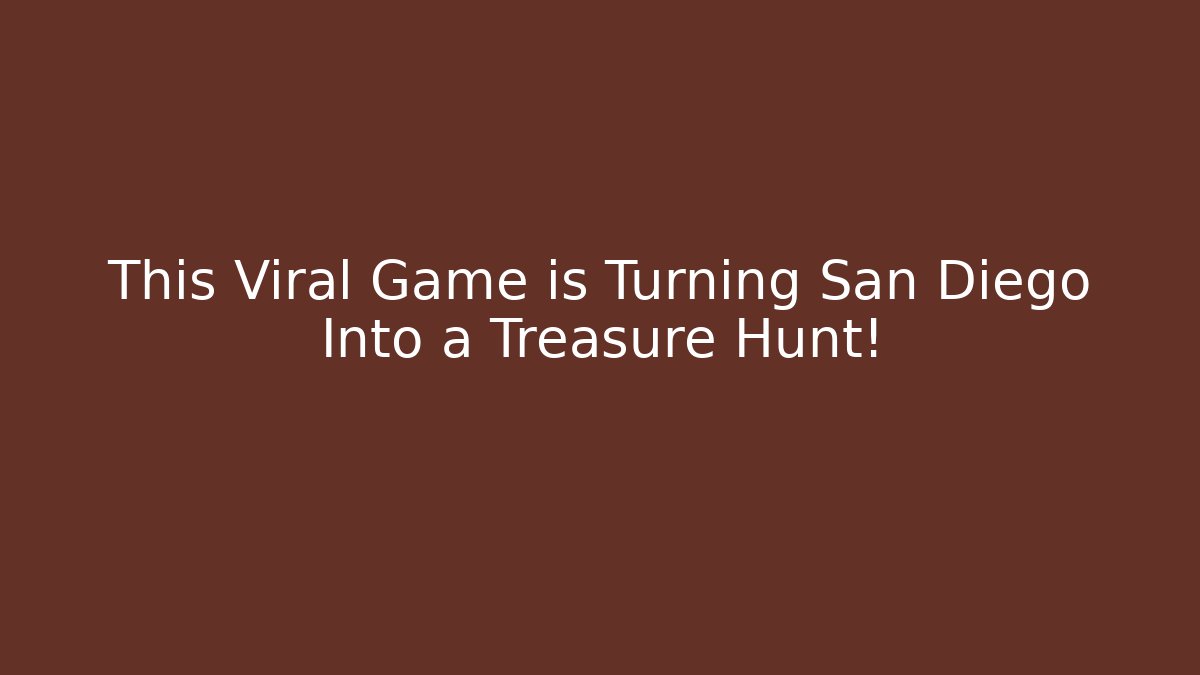 This Viral Game is Turning San Diego Into a Treasure Hunt!