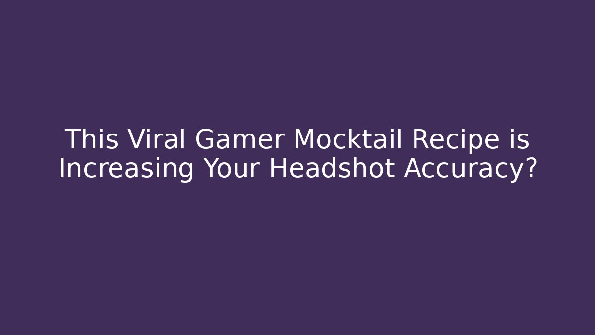 This Viral Gamer Mocktail Recipe is Increasing Your Headshot Accuracy?