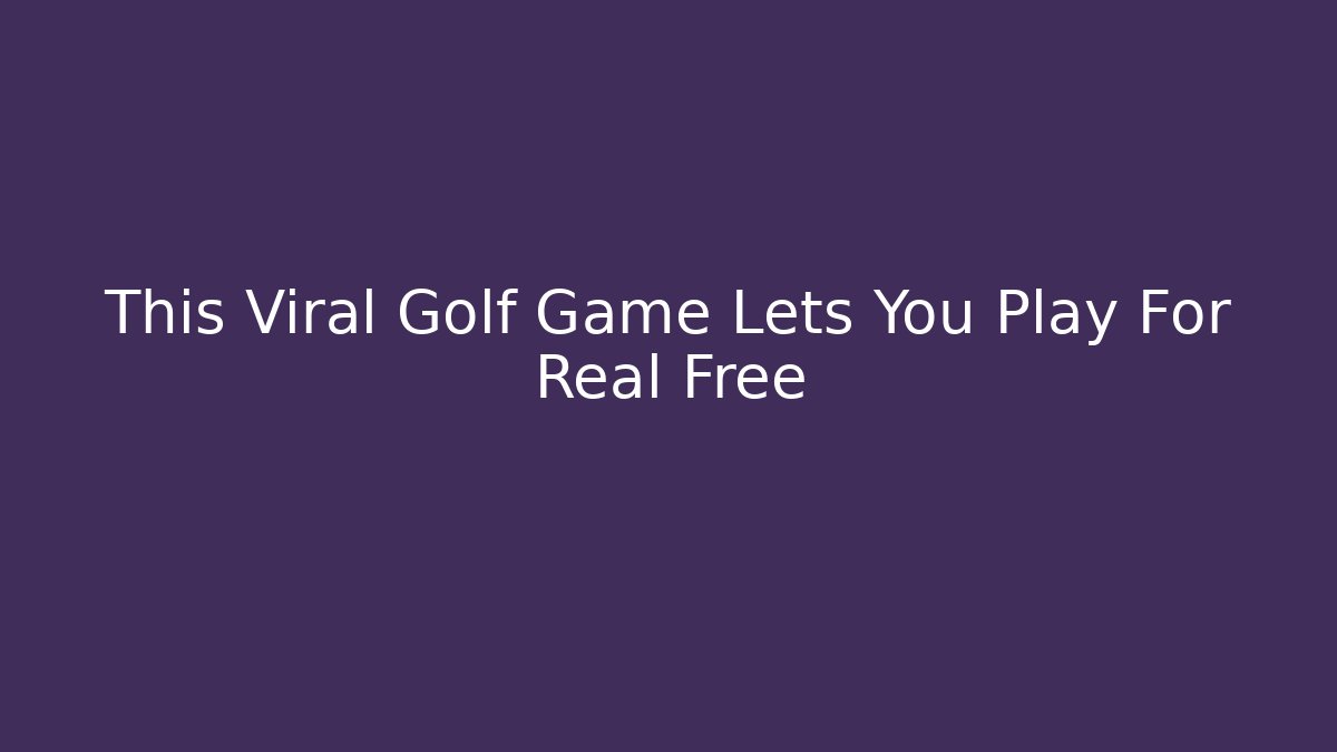 This Viral Golf Game Lets You Play For Real Free - Critter Realm