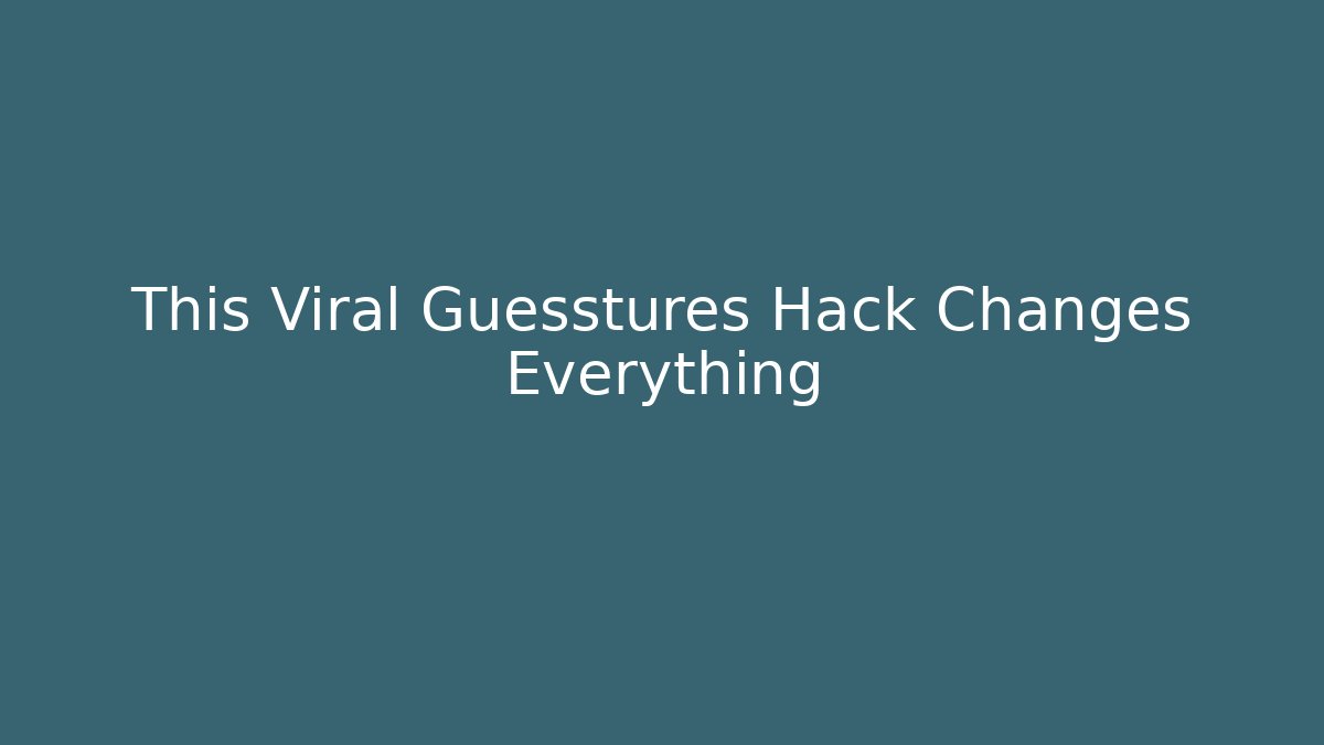 This Viral Guesstures Hack Changes Everything