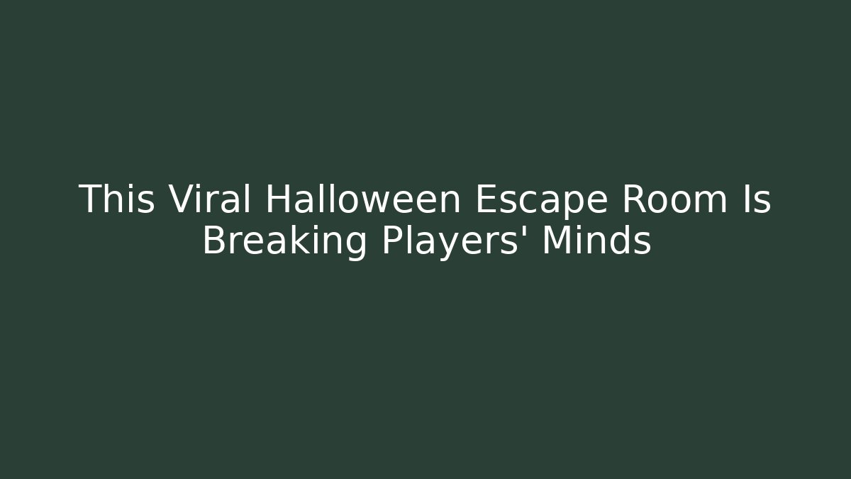 This Viral Halloween Escape Room Is Breaking Players’ Minds