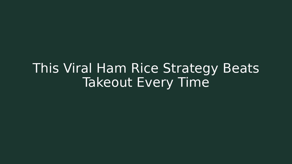 This Viral Ham Rice Strategy Beats Takeout Every Time - Critter Realm