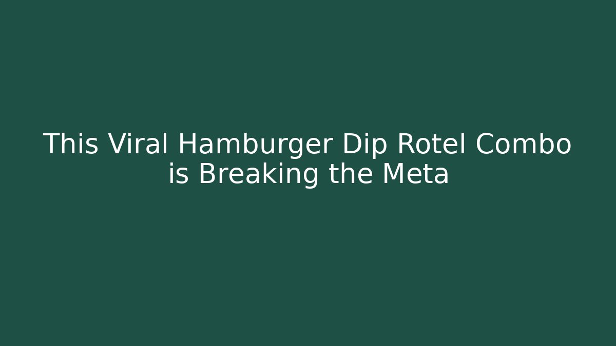 This Viral Hamburger Dip Rotel Combo is Breaking the Meta