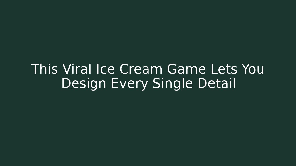 This Viral Ice Cream Game Lets You Design Every Single Detail