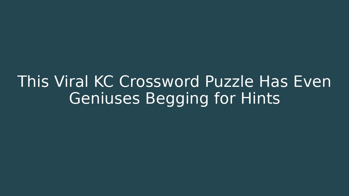 This Viral KC Crossword Puzzle Has Even Geniuses Begging for Hints