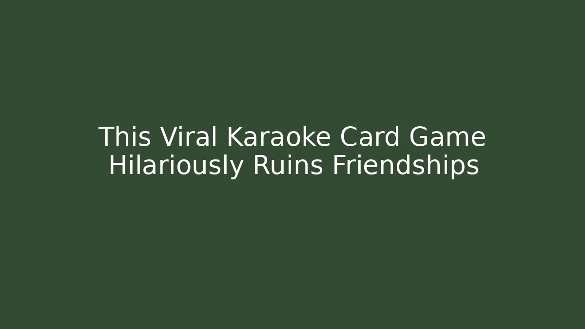 This Viral Karaoke Card Game Hilariously Ruins Friendships