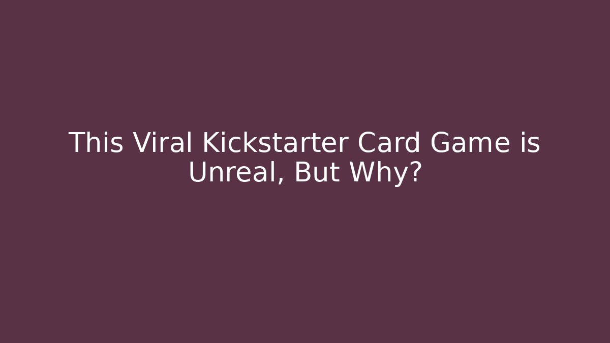 This Viral Kickstarter Card Game is Unreal, But Why? - Critter Realm
