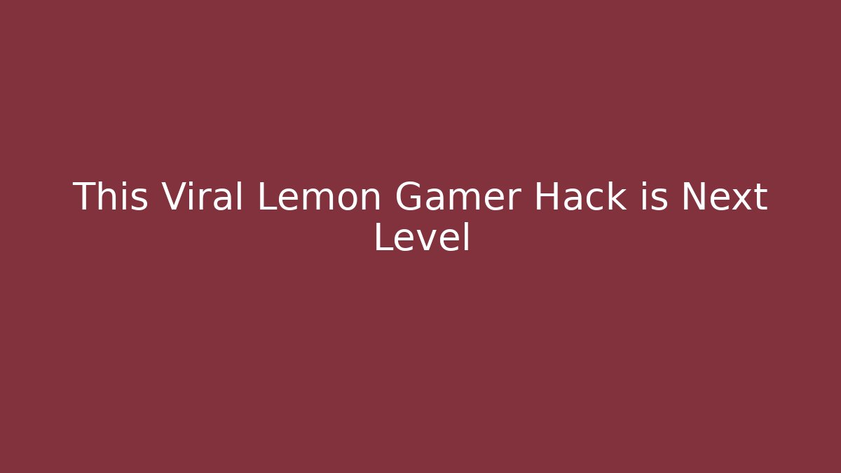 This Viral Lemon Gamer Hack is Next Level