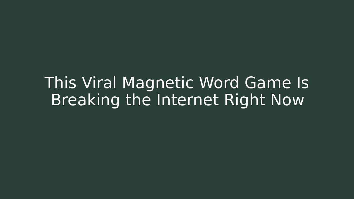 This Viral Magnetic Word Game Is Breaking the Internet Right Now