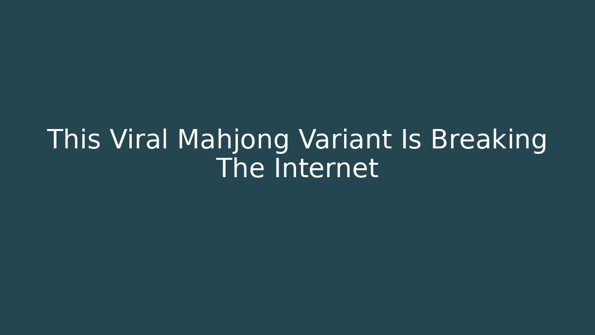 This Viral Mahjong Variant Is Breaking The Internet - Critter Realm
