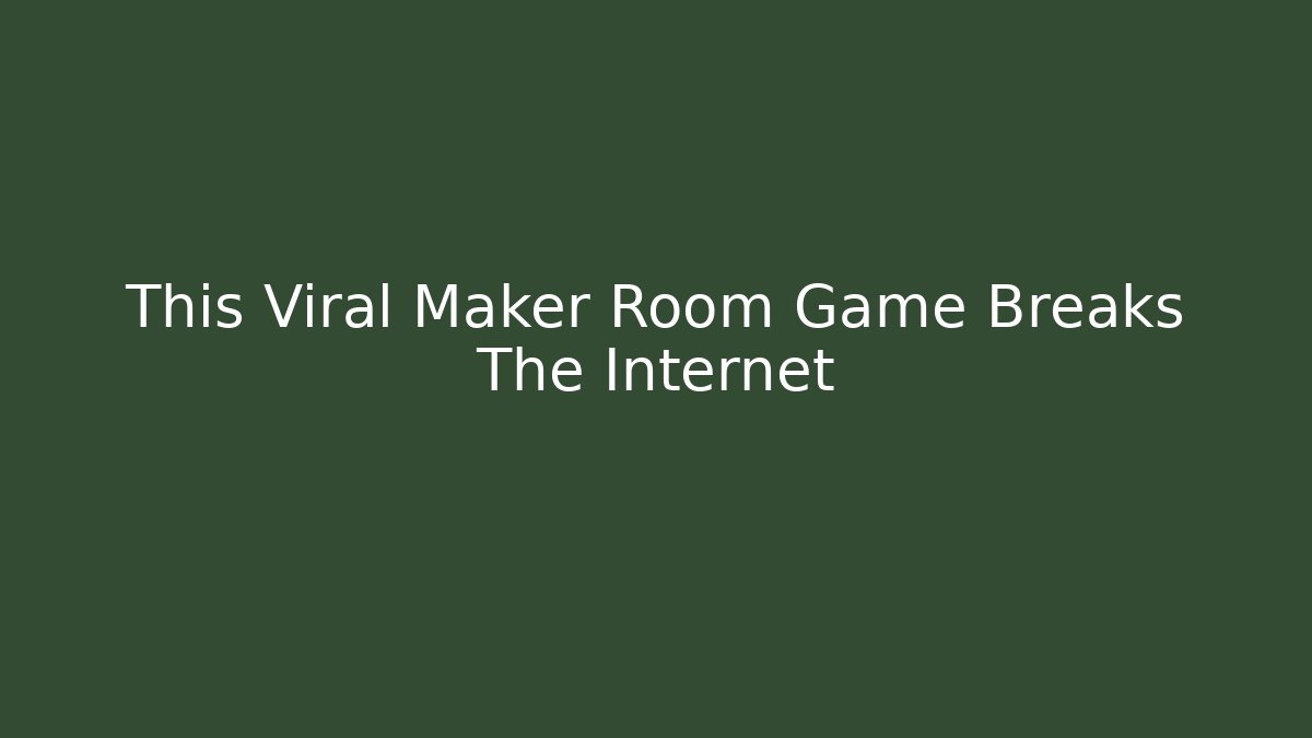 This Viral Maker Room Game Breaks The Internet - Critter Realm