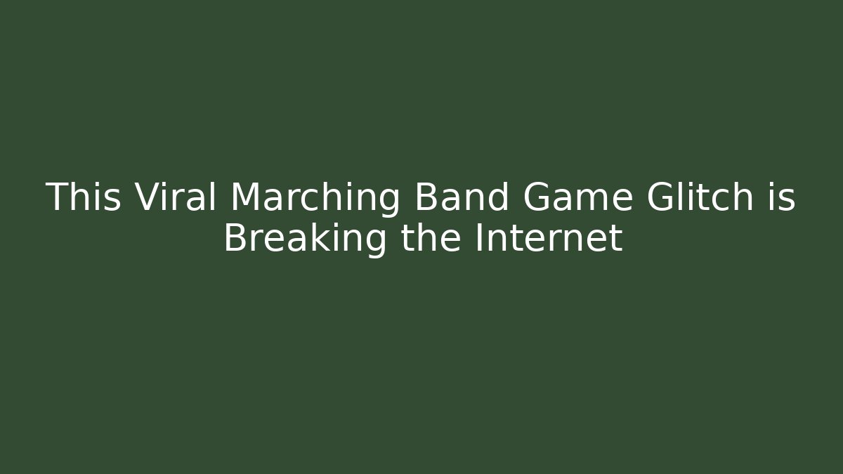 This Viral Marching Band Game Glitch is Breaking the Internet