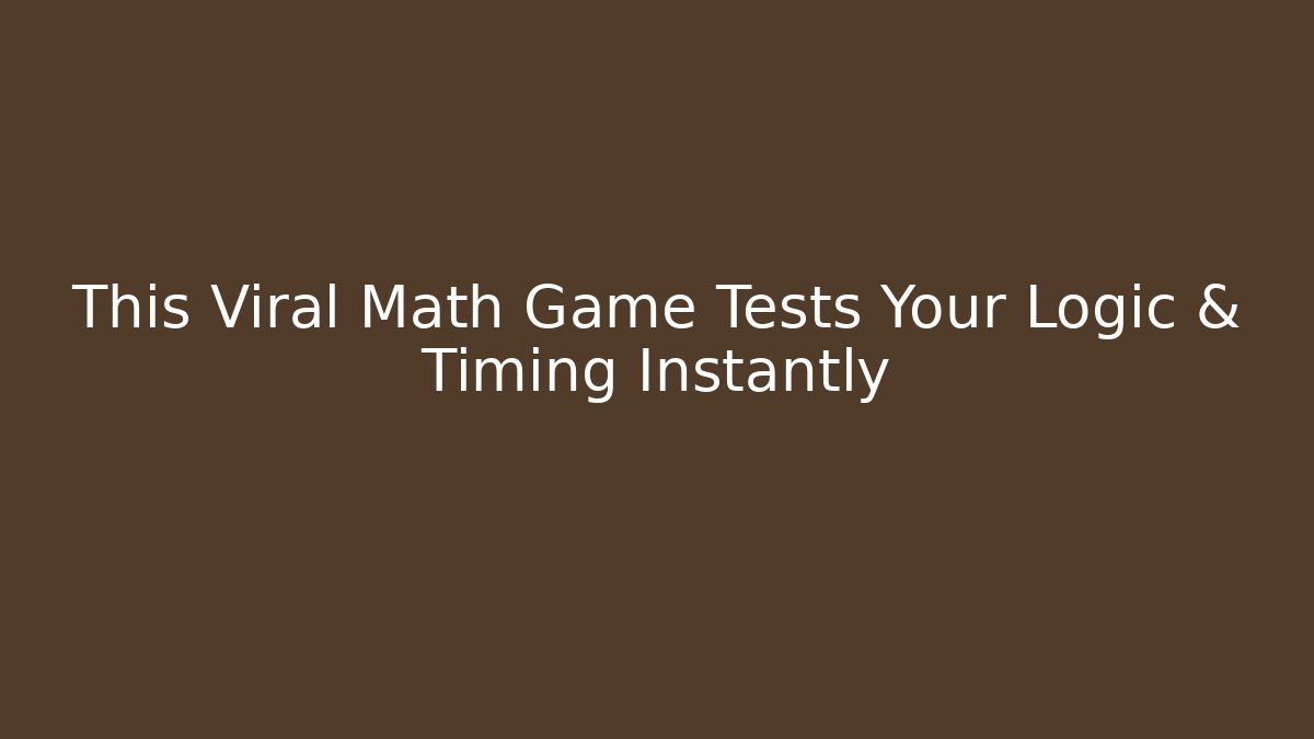 This Viral Math Game Tests Your Logic & Timing Instantly
