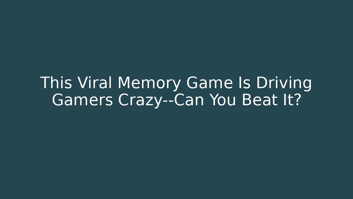 This Viral Memory Game Is Driving Gamers Crazy—Can You Beat It? - Critter Realm