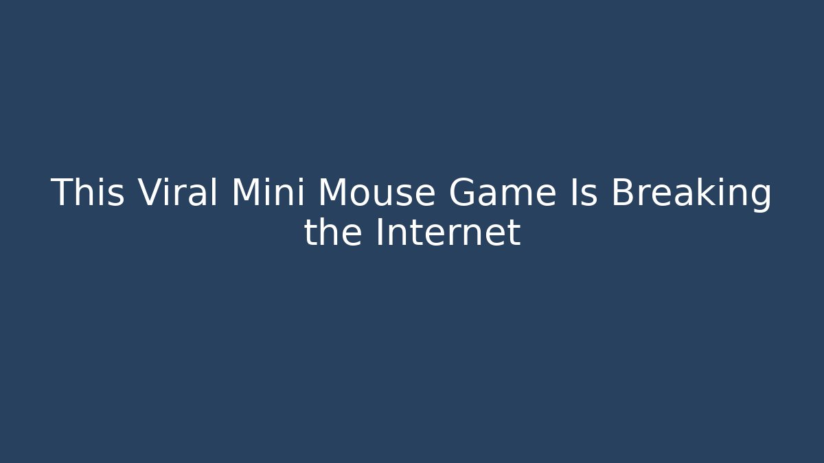This Viral Mini Mouse Game Is Breaking the Internet