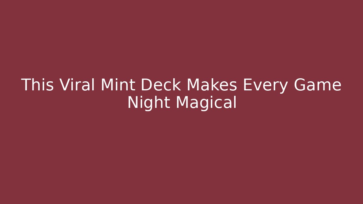 This Viral Mint Deck Makes Every Game Night Magical - Critter Realm