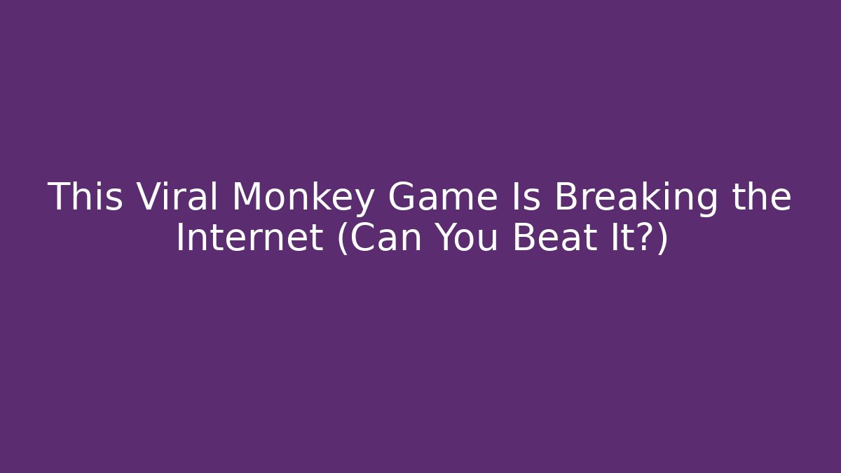 This Viral Monkey Game Is Breaking the Internet (Can You Beat It?) - Critter Realm