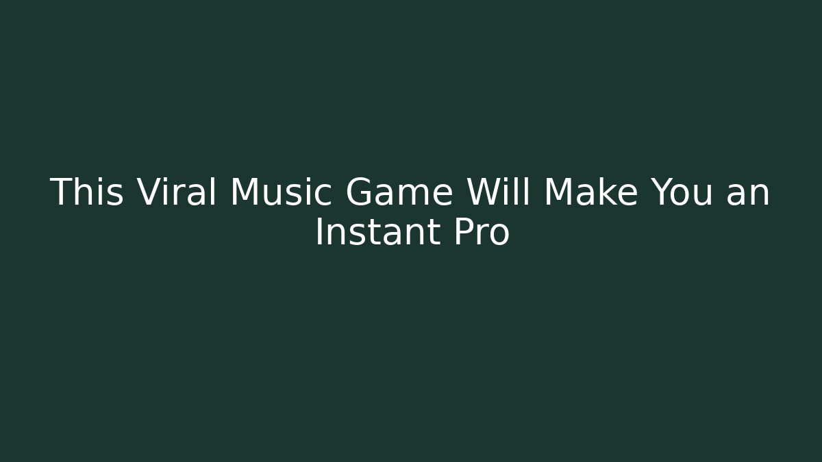 This Viral Music Game Will Make You an Instant Pro