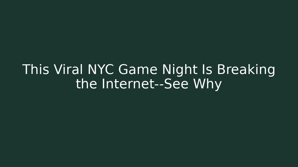 This Viral NYC Game Night Is Breaking the Internet—See Why