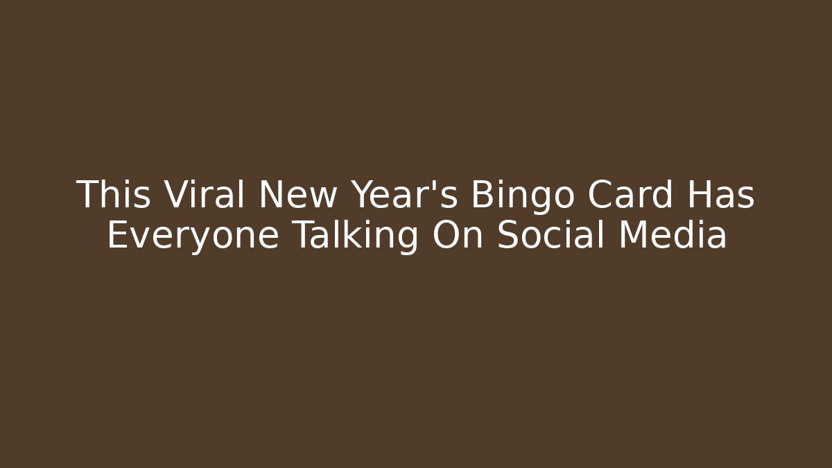 This Viral New Year's Bingo Card Has Everyone Talking On Social Media
